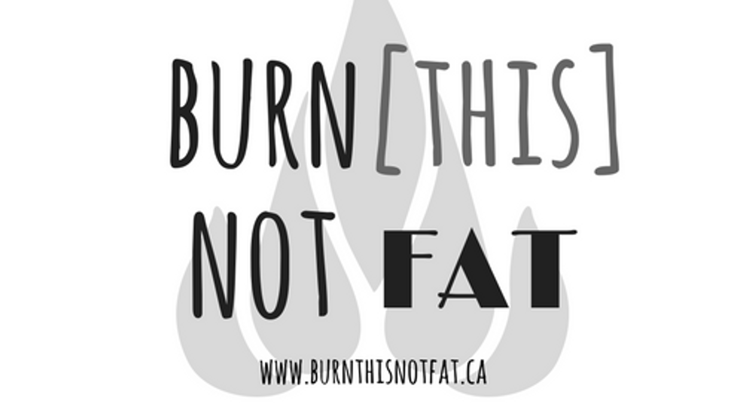 Burn This, Not Fat